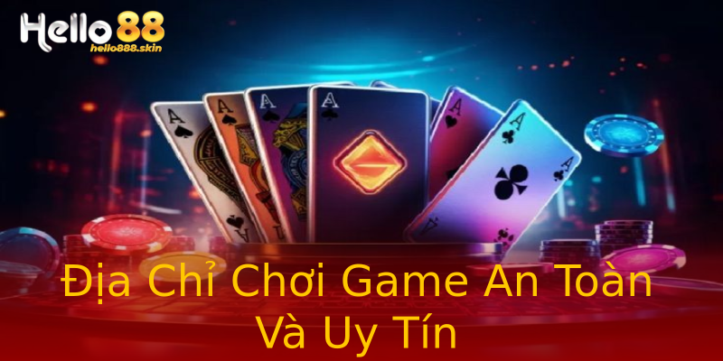 Địa Chỉ Chơi Game An Toàn Và Uy Tín Địa Chỉ Chơi Game An Toàn Và Uy Tín